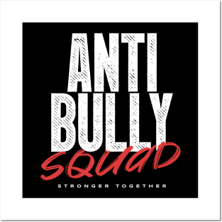 Anti Bully Squad - Stronger Together Posters and Art